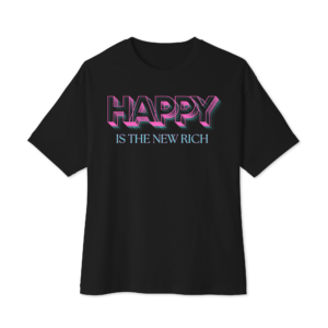 Happy Is The New Rich Oversized Tee